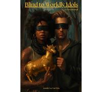 Blind To Worldly Idols: A 31-Day Devotional