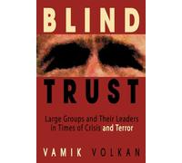 Blind Trust: Large Groups and Their Leaders in Times of Crisis and Terror