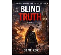 Blind Truth: The secrets are exposed. The Lies are over. (Blind Series)
