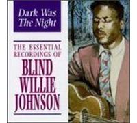 Blind Willie Johnson - Dark Was the Night