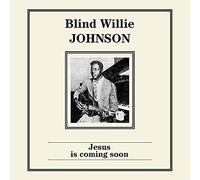 Blind Willie Johnson - Jesus Is Coming Soon [VINYL]