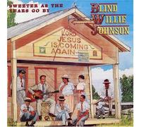 Blind Willie Johnson - Sweeter As the Years Go By [VINYL]