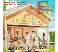 Blind Willie Johnson - Sweeter As The Years Go By [VINYL]