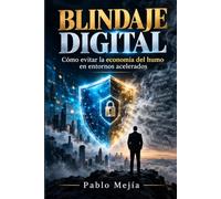 BLINDAJE DIGITAL: Cómo evitar la economía del humo en entornos acelerados