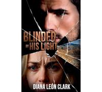 Blinded by His Light
