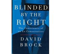 Blinded by the Right: The Conscience of an Ex-Conservative
