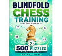 Blindfold Chess Training - Level 2 Intermediate: Endgame Positions: 3-7 Pieces - 500 Puzzles to Sharpen Visualization
