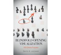 Blindfold Opening Visualization: 100 Chess Puzzles (Blindfold Chess Visualization)