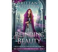 Blinding Beauty: The Becoming Beauty Trilogy, Book Two (The Classical Kingdoms Collection)