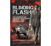 Blinding Flash: The Courage and Sacrifice of a Bomb Disposal Hero, Ken Revis MBE