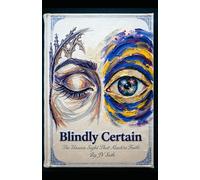 Blindly Certain: The Unseen Sight That Masters Faith (Hard Life Problems Worth Solving)