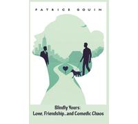 Blindly Yours: Love, Friendship, And...Comedic Chaos