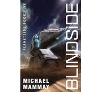 Blindside: An Action-Packed Sci-Fi Adventure of Military Intrigue and Intergalactic Mystery: 5 (Planetside, 5)