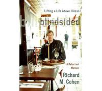 Blindsided: Lifting a Life Above Illness: A Reluctant Memoir