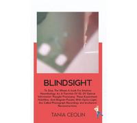 Blindsight: To Stop A Wheel-A Handbook For Intuitive Neurobiology, As A Function Of IQ. Experimental Holofilm's And Diagram Puzzles, With Optic Light, Phonograph Recordings And Reconstructions