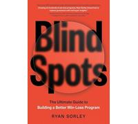Blindspots: The Ultimate Guide to Building a Better Win-Loss Program
