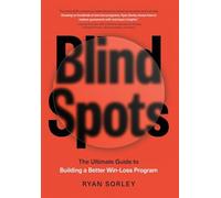 Blindspots: The Ultimate Guide to Building a Better Win-Loss Program
