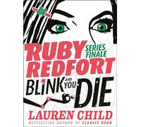 Blink and You Die: Book 6 (Ruby Redfort)