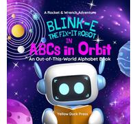 Blink-E the Fix-It Robot in ABCs in Orbit: An Out-of-This-World Alphabet Book (Rocket & Wrench Adventures)