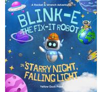 Blink-E The Fix-It Robot in Starry Night, Fallen Light: A Picture Book for Children | Ages 4-8 | 32 pages (Rocket & Wrench Adventures)