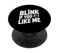 Blink If You Like Me PopSockets Adhesive PopGrip