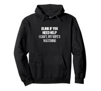 Blink if you need help I can’t, my wife's watching Funny Pullover Hoodie