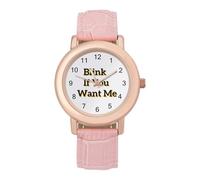 Blink If You Want Me Funny Women's Wrist Watch with Leather Strap