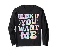 Blink If You Want Me Long Sleeve T-Shirt