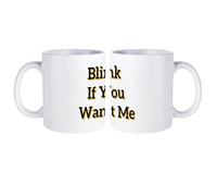 Blink If You Want Me Novelty Coffee Mug with Handle Ceramic Tea Cup Mugs for Home Office 11 Oz