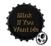 Blink If You Want Me Printed 2 in 1 Magnetic Bottle Opener 3″ Fridge Magnets Beer Soda Openers