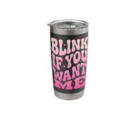 Blink If You Want Me Stainless Steel Insulated Tumbler