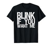 Blink If You Want Me T-Shirt