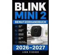 Blink Mini 2 Benutzerhandbuch 2026-2027: Ihr Praxis-Ratgeber zu Einrichtung, Funktionen, Speicher und Smart-Home-Integration