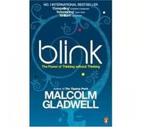 Blink : The Power of Thinking Without Thinking by Malcolm Gladwell (2001-08-07)