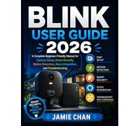 BLINK USER GUIDE 2026: A Complete Beginner-Friendly Manual for Camera Setup, Home Security, Motion Detection, Alexa Integration, and Troubleshooting