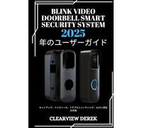 BLINK VIDEO DOORBELL SMART SECURITY SYSTEM 2025年のユーザーガイド: セットアップ、インストール、トラブルシューティング、Alexa 統合の手順