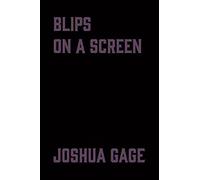 blips on a screen: 1 (Flamboyant Vanity Poetry)