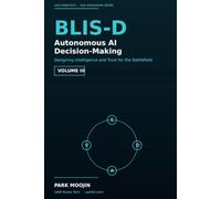 BLIS-D: Autonomous AI Decision-Making: Designing Intelligence and Trust for the Battlefield