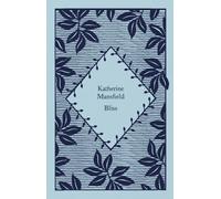 Bliss: Katherine Mansfield (Little Clothbound Classics)