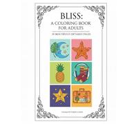 BLISS: A Coloring Book for Adults: 30 Unique Tropical Nature Designs for Stress Relief and Relaxation