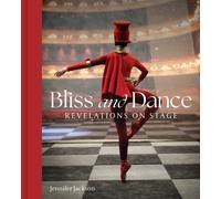 Bliss and Dance : Revelations on Stage