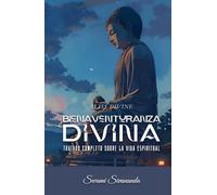 Bliss Divine Bienaventuranza Divina: Tratado completo sobre la vida espiritual