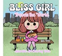 BLISS GIRL TRAVELS THE WORLD: Adorable Kawaii Art Coloring Book for Adults, Teens and Kids - Cute, Cozy and Bold Coloring Book to Relax and Spark Joy