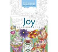 Bliss Joy Coloring Book: Your Passport to Calm (Bliss Your Passport to Calm)