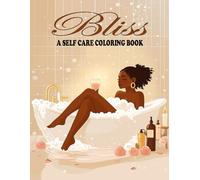 Bliss Self Care Coloring Book: African American Women Coloring Book - Empowering Coloring Book For Women with Affirmations and Relaxing Scenes