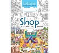 BLISS Shop Coloring Book: Your Passport to Calm (Dover Adult Coloring Books)