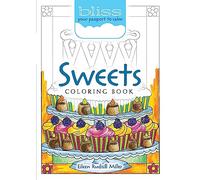 BLISS Sweets Coloring Book: Your Passport to Calm (Dover Adult Coloring Books)
