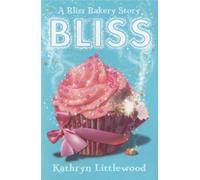 Bliss (The Bliss Bakery Trilogy, Book 1) by Littlewood, Kathryn (2012) Paperback