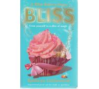 Bliss: The First Book in a Magical Children's Fantasy Series About Baking and Witchcraft (The Bliss Bakery Trilogy)