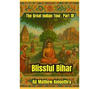 Blissful Bihar: The Great Indian Tour- Part 18